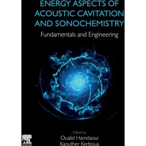 Elsevier - Health Sciences Division Energy Aspects Of Acoustic Cavitation And Sonochemistry : Fundamentals And Engineering Elsevier - Health Sciences Division Energy Aspects Of Acoustic Cavitation And Sonochemistry : Fundamentals And Engineering