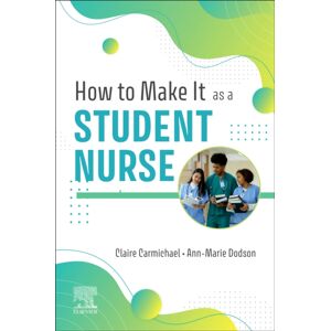 Elsevier - Health Sciences Division How To Make It As A Student Nurse Elsevier - Health Sciences Division How To Make It As A Student Nurse