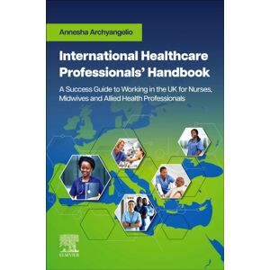 Elsevier - Health Sciences Division International Healthcare Professionals' Handbook: A Success Guide To Working In The Uk For Nurses, Midwives And Allied Health Professionals : A Success Guide To Working In The Uk For Nurses, Midwives Elsevier - Health Sciences Division International Healthcare Professionals' Handbook: A Success Guide To Working In The Uk For Nurses, Midwives And Allied Health Professionals : A Success Guide To Working In The Uk For Nurses, Midwives