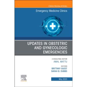 Elsevier - Health Sciences Division Updates In Obstetric And Gynecologic Emergencies, An Issue Of Emergency Medicine Clinics Of North America : Volume 41-2 Elsevier - Health Sciences Division Updates In Obstetric And Gynecologic Emergencies, An Issue Of Emergency Medicine Clinics Of North America : Volume 41-2