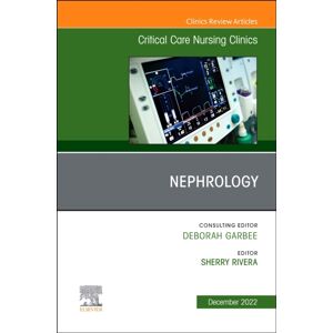 Elsevier - Health Sciences Division Nephrology, An Issue Of Critical Care Nursing Clinics Of North America : Volume 34-4 Elsevier - Health Sciences Division Nephrology, An Issue Of Critical Care Nursing Clinics Of North America : Volume 34-4