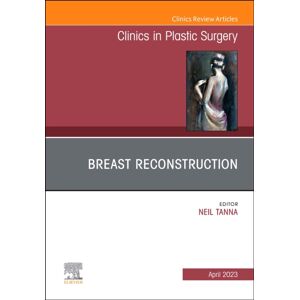 Elsevier - Health Sciences Division Breast Reconstruction, An Issue Of Clinics In Plastic Surgery : Volume 50-2 Elsevier - Health Sciences Division Breast Reconstruction, An Issue Of Clinics In Plastic Surgery : Volume 50-2