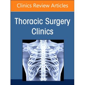 Elsevier - Health Sciences Division Robotic Thoracic Surgery, An Issue Of Thoracic Surgery Clinics : Volume 33-1 Elsevier - Health Sciences Division Robotic Thoracic Surgery, An Issue Of Thoracic Surgery Clinics : Volume 33-1