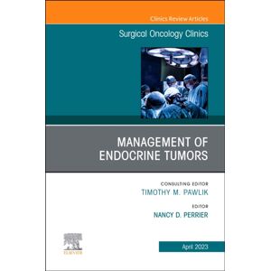 Elsevier - Health Sciences Division Management Of Endocrine Tumors, An Issue Of Surgical Oncology Clinics Of North America : Volume 32-2 Elsevier - Health Sciences Division Management Of Endocrine Tumors, An Issue Of Surgical Oncology Clinics Of North America : Volume 32-2