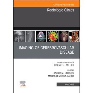 Elsevier - Health Sciences Division Imaging Of Cerebrovascular Disease, An Issue Of Radiologic Clinics Of North America : Volume 61-3 Elsevier - Health Sciences Division Imaging Of Cerebrovascular Disease, An Issue Of Radiologic Clinics Of North America : Volume 61-3