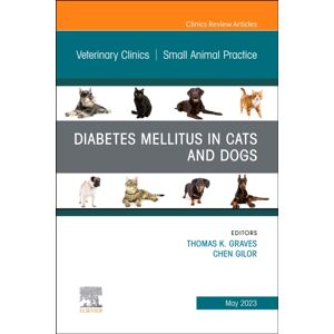 Elsevier - Health Sciences Division Diabetes Mellitus In Cats And Dogs, An Issue Of Veterinary Clinics Of North America: Small Animal Practice : Volume 53-3 Elsevier - Health Sciences Division Diabetes Mellitus In Cats And Dogs, An Issue Of Veterinary Clinics Of North America: Small Animal Practice : Volume 53-3