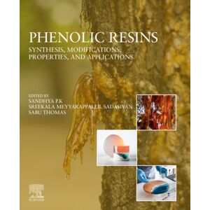 Elsevier - Health Sciences Division Phenolic Resins : Synthesis, Modifications, Properties, And Applications Elsevier - Health Sciences Division Phenolic Resins : Synthesis, Modifications, Properties, And Applications