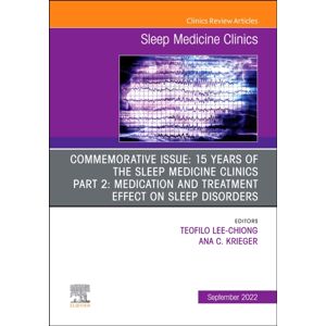 Elsevier - Health Sciences Division Commemorative Issue: 15 Years Of The Sleep Medicine Clinics Part 2: Medication And Treatment Effect On Sleep Disorders, An Issue Of Sleep Medicine Clinics : Volume 17-3 Elsevier - Health Sciences Division Commemorative Issue: 15 Years Of The Sleep Medicine Clinics Part 2: Medication And Treatment Effect On Sleep Disorders, An Issue Of Sleep Medicine Clinics : Volume 17-3