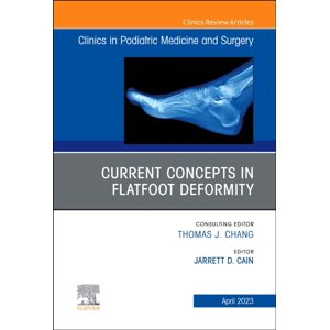 Elsevier - Health Sciences Division Current Concepts In Flatfoot Deformity, An Issue Of Clinics In Podiatric Medicine And Surgery : Volume 40-2 Elsevier - Health Sciences Division Current Concepts In Flatfoot Deformity, An Issue Of Clinics In Podiatric Medicine And Surgery : Volume 40-2