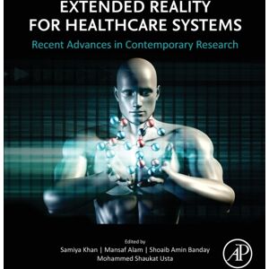 Elsevier Science & Technology Extended Reality For Healthcare Systems : Recent Advances In Contemporary Research Elsevier Science & Technology Extended Reality For Healthcare Systems : Recent Advances In Contemporary Research