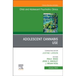 Elsevier - Health Sciences Division Adolescent Cannabis Use, An Issue Of Child And Adolescent Psychiatric Clinics Of North America : Volume 32-1 Elsevier - Health Sciences Division Adolescent Cannabis Use, An Issue Of Child And Adolescent Psychiatric Clinics Of North America : Volume 32-1