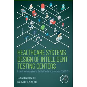 Elsevier Science & Technology Healthcare Systems Design Of Intelligent Testing Centers : Latest Technologies To Battle Pandemics Such As Covid-19 Elsevier Science & Technology Healthcare Systems Design Of Intelligent Testing Centers : Latest Technologies To Battle Pandemics Such As Covid-19