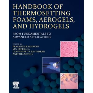 Elsevier - Health Sciences Division Handbook Of Thermosetting Foams, Aerogels, And Hydrogels : From Fundamentals To Advanced Applications Elsevier - Health Sciences Division Handbook Of Thermosetting Foams, Aerogels, And Hydrogels : From Fundamentals To Advanced Applications