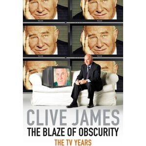 Pan Macmillan The Blaze Of Obscurity : The Tv Years Pan Macmillan The Blaze Of Obscurity : The Tv Years