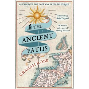 Pan Macmillan The Ancient Paths : Discovering The Lost Map Of Celtic Europe Pan Macmillan The Ancient Paths : Discovering The Lost Map Of Celtic Europe