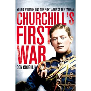 Pan Macmillan Churchill'S First War : Young Winston And The Fight Against The Taliban Pan Macmillan Churchill'S First War : Young Winston And The Fight Against The Taliban