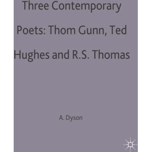 Bloomsbury Publishing PLC Three Contemporary Poets: Thom Gunn, Ted Hughes And R.S. Thomas Bloomsbury Publishing PLC Three Contemporary Poets: Thom Gunn, Ted Hughes And R.S. Thomas