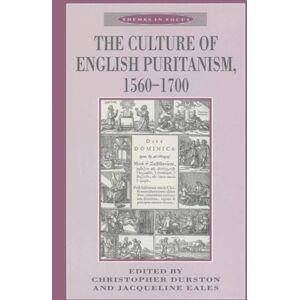 Bloomsbury Publishing PLC The Culture Of English Puritanism 1560-1700 Bloomsbury Publishing PLC The Culture Of English Puritanism 1560-1700