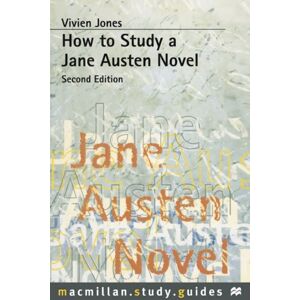 Bloomsbury Publishing PLC How To Study A Jane Austen Novel Bloomsbury Publishing PLC How To Study A Jane Austen Novel
