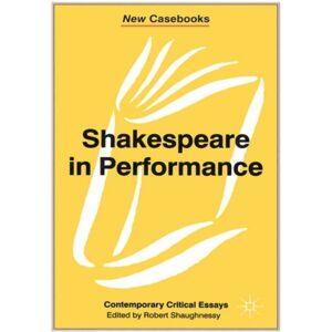 Bloomsbury Publishing PLC Shakespeare In Performance Bloomsbury Publishing PLC Shakespeare In Performance