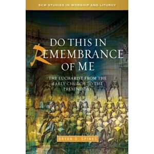 SCM Press Do This In Remembrance Of Me : The Eucharist From The Early Church To The Present Day SCM Press Do This In Remembrance Of Me : The Eucharist From The Early Church To The Present Day