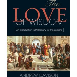 SCM Press The Love Of Wisdom : An Introduction To Philosophy For Theologians SCM Press The Love Of Wisdom : An Introduction To Philosophy For Theologians