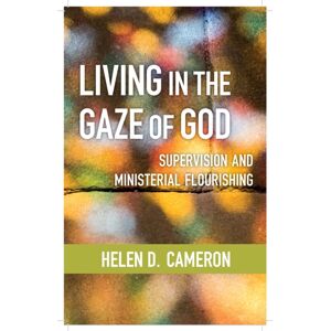 SCM Press Living In The Gaze Of God : Supervision And Ministerial Flourishing SCM Press Living In The Gaze Of God : Supervision And Ministerial Flourishing