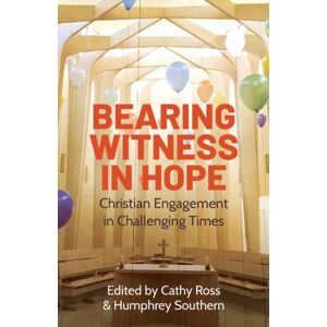 SCM Press Bearing Witness In Hope : Christian Engagement In Challenging Times SCM Press Bearing Witness In Hope : Christian Engagement In Challenging Times
