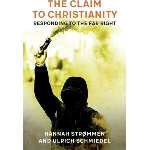 SCM Press The Claim To Christianity : Responding To The Far Right SCM Press The Claim To Christianity : Responding To The Far Right
