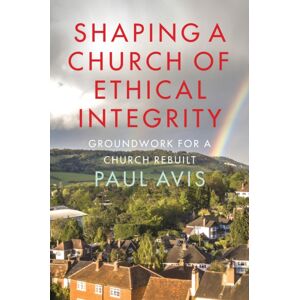SCM Press Shaping A Church Of Ethical Integrity : Groundwork For A Church Rebuilt SCM Press Shaping A Church Of Ethical Integrity : Groundwork For A Church Rebuilt