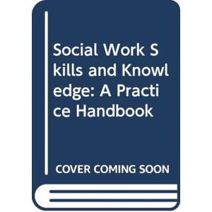 Open University Press Social Work Skills And Knowledge: A Practice Handbook Open University Press Social Work Skills And Knowledge: A Practice Handbook