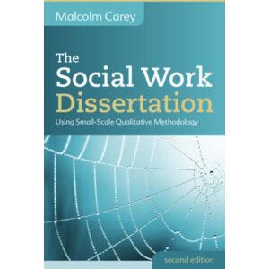 Open University Press The Social Work Dissertation: Using Small-Scale Qualitative Methodology Open University Press The Social Work Dissertation: Using Small-Scale Qualitative Methodology