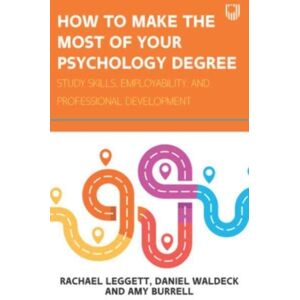 Open University Press How To Make The Most Of Your Psychology Degree: Study Skills, Employability And Professional Development Open University Press How To Make The Most Of Your Psychology Degree: Study Skills, Employability And Professional Development