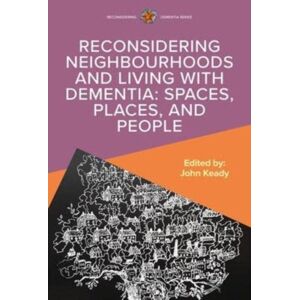 Open University Press Reconsidering Neighbourhoods And Living With Dementia: Spaces, Places, And People Open University Press Reconsidering Neighbourhoods And Living With Dementia: Spaces, Places, And People