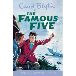 Hachette Children's Group Famous Five: Five Run Away Together : Book 3 Hachette Children's Group Famous Five: Five Run Away Together : Book 3