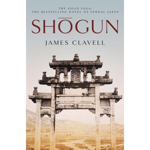 Hodder & Stoughton Shogun : Book One Of The Asian Saga - The Book That Inspired The Emmy, Bafta And Golden Globe Award-Winning Tv Show Hodder & Stoughton Shogun : Book One Of The Asian Saga - The Book That Inspired The Emmy, Bafta And Golden Globe Award-Winning Tv Show