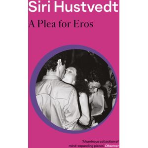 Hodder & Stoughton A Plea For Eros : Essays On Art, Love And Desire From 'A 21st-Century Virginia Woolf' - Literary Review Hodder & Stoughton A Plea For Eros : Essays On Art, Love And Desire From 'A 21st-Century Virginia Woolf' - Literary Review