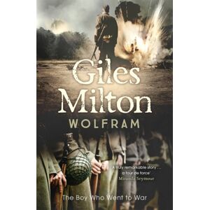 John Murray Press Wolfram : The Boy Who Went To War John Murray Press Wolfram : The Boy Who Went To War