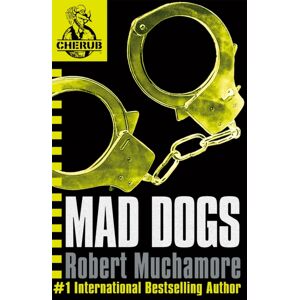 Hachette Children's Group Cherub: Mad Dogs : Book 8 Hachette Children's Group Cherub: Mad Dogs : Book 8