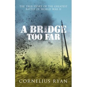 Hodder & Stoughton A Bridge Too Far : The True Story Of The Battle Of Arnhem Hodder & Stoughton A Bridge Too Far : The True Story Of The Battle Of Arnhem