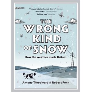 Hodder & Stoughton The Wrong Kind Of Snow : How The Weather Made Britain Hodder & Stoughton The Wrong Kind Of Snow : How The Weather Made Britain