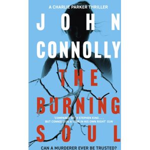 Hodder & Stoughton The Burning Soul : Private Investigator Charlie Parker Hunts Evil In The Tenth Book In The Globally selling Series Hodder & Stoughton The Burning Soul : Private Investigator Charlie Parker Hunts Evil In The Tenth Book In The Globally selling Series