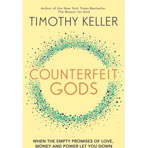 John Murray Press Counterfeit Gods : When The Empty Promises Of Love, Money And Power Let You Down John Murray Press Counterfeit Gods : When The Empty Promises Of Love, Money And Power Let You Down