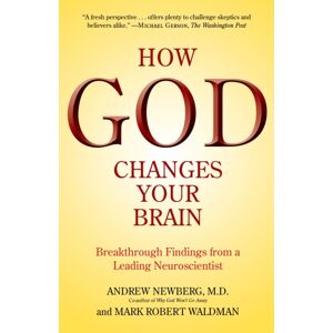 Random House USA Inc How God Changes Your Brain : Breakthrough Findings From A Leading Neuroscientist Random House USA Inc How God Changes Your Brain : Breakthrough Findings From A Leading Neuroscientist