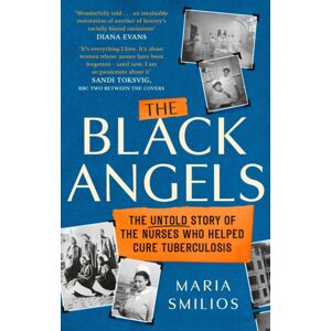 Little, Brown Book Group The Black Angels : The Untold Story Of The Nurses Who Helped Cure Tuberculosis, As Seen On Bbc Two Between The Covers Little, Brown Book Group The Black Angels : The Untold Story Of The Nurses Who Helped Cure Tuberculosis, As Seen On Bbc Two Between The Covers