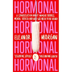 Little, Brown Book Group Hormonal : A Conversation About Women'S Bodies, Mental Health And Why We Need To Be Heard Little, Brown Book Group Hormonal : A Conversation About Women'S Bodies, Mental Health And Why We Need To Be Heard