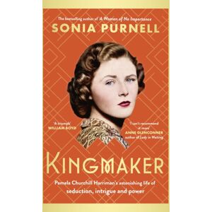 Little, Brown Book Group Kingmaker : Pamela Churchill Harriman'S Astonishing Life Of Seduction, Intrigue And Power, From The selling Author Of A Woman Of No Importance Little, Brown Book Group Kingmaker : Pamela Churchill Harriman'S Astonishing Life Of Seduction, Intrigue And Power, From The selling Author Of A Woman Of No Importance