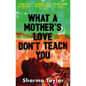 Little, Brown Book Group What A Mother'S Love Don'T Teach You : 'An Outstanding Debut' Cherie Jones Little, Brown Book Group What A Mother'S Love Don'T Teach You : 'An Outstanding Debut' Cherie Jones
