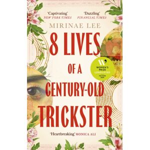 Little, Brown Book Group 8 Lives Of A Century-Old Trickster : Longlisted For The Women'S Prize For Fiction 2024 Little, Brown Book Group 8 Lives Of A Century-Old Trickster : Longlisted For The Women'S Prize For Fiction 2024