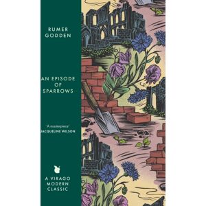 Little, Brown Book Group An Episode Of Sparrows : A Virago Modern Classic Little, Brown Book Group An Episode Of Sparrows : A Virago Modern Classic